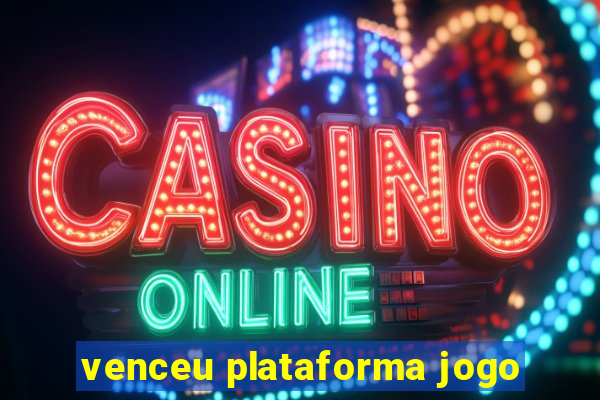 venceu plataforma jogo